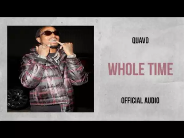 Quavo - Whole Time (Official Audio)